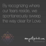 By recorgnizing where our fears