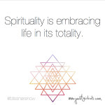 Spirituality is embracing life