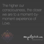 The higher our consciousness, the closer