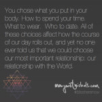 You choose what you out in your body